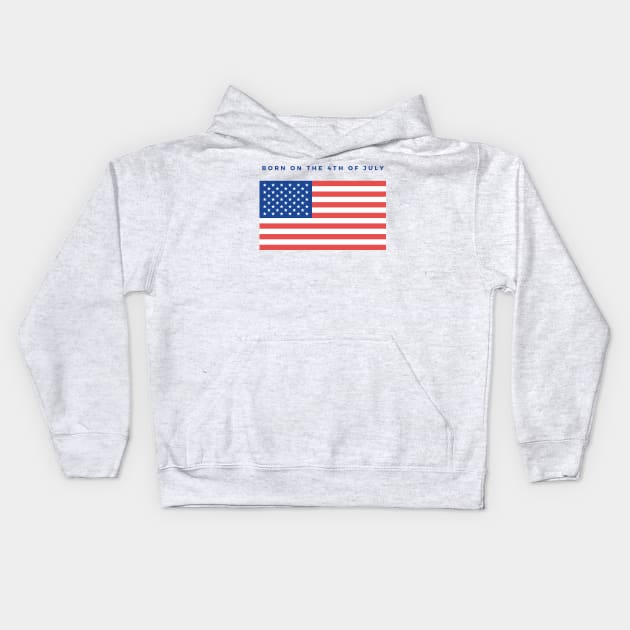 BORN ON THE 4TH OF JULY Kids Hoodie by myboydoesballet